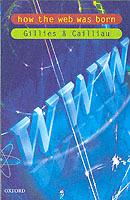 How the Web Was Born: The Story of the World Wide Web - James Gillies,Robert Cailliau - cover