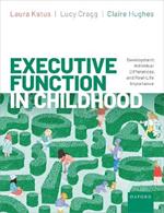 Executive Function in Childhood: Development, Individual Differences, and Real-Life Importance