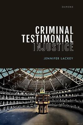 Criminal Testimonial Injustice - Jennifer Lackey - cover