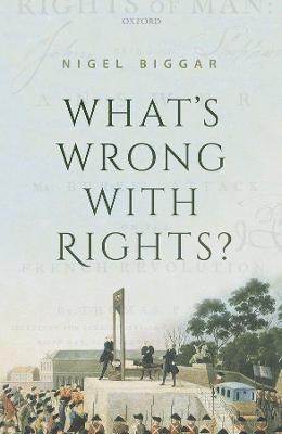 What's Wrong with Rights? - Nigel Biggar - cover