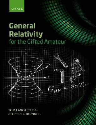 General Relativity for the Gifted Amateur - Tom Lancaster,Stephen Blundell - cover