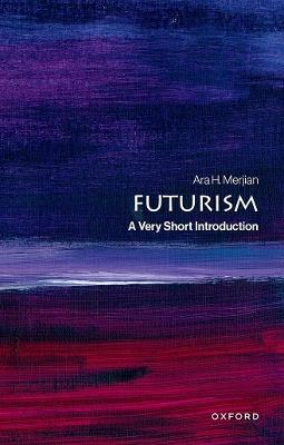 Futurism: A Very Short Introduction - Ara H. Merjian - cover