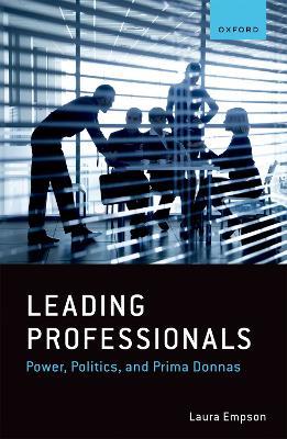 Leading Professionals: Power, Politics, and Prima Donnas - Laura Empson - cover