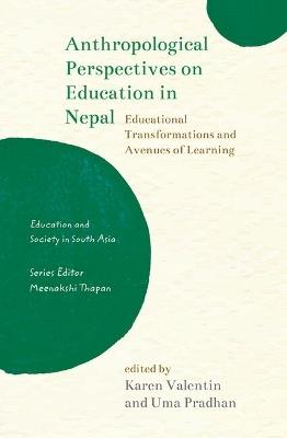 Anthropological Perspectives on Education in Nepal: Educational Transformations and Avenues of Learning - cover