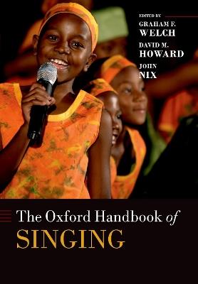 The Oxford Handbook of Singing - Graham Welch,David Howard,John Nix - cover