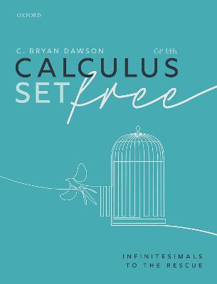 Calculus Set Free: Infinitesimals to the Rescue - C. Bryan Dawson - cover
