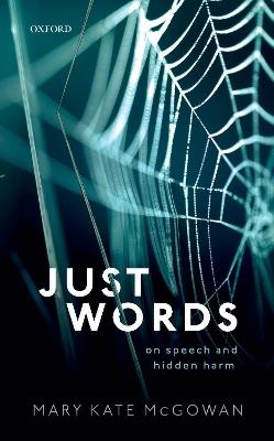 Just Words: On Speech and Hidden Harm - Mary Kate McGowan - cover