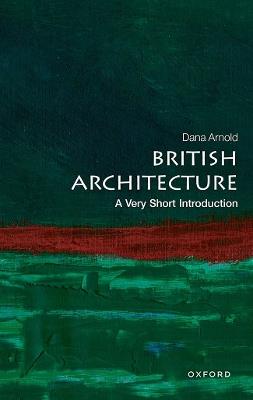 British Architecture: A Very Short Introduction - Dana Arnold - cover