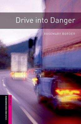 Oxford Bookworms Library: Starter: Drive into Danger - Rosemary Border - cover