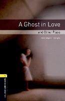 Oxford Bookworms Library: Level 1: A Ghost in Love and Other Plays - Michael Dean - cover