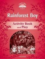 Classic Tales Second Edition: Level 2: Rainforest Boy Activity Book & Play - Rachel Bladon - cover