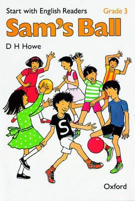 Start with English Readers: Grade 3: Sam's Ball - D. H. Howe,Rosemary Border,Felicity Hopkins - cover
