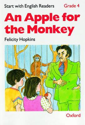 Start with English Readers: Grade 4: An Apple for the Monkey - Felicity Hopkins - cover