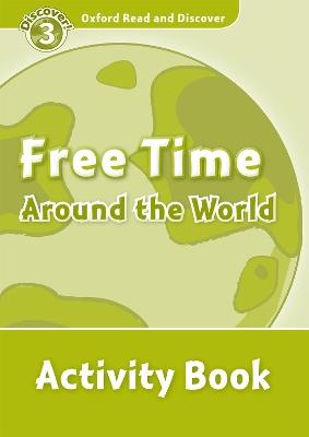 Oxford Read and Discover: Level 3: Free Time Around the World Activity Book - cover