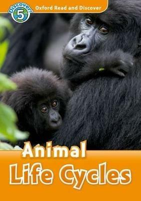 Oxford Read and Discover: Level 5: Animal Life Cycles - cover
