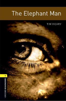 Oxford Bookworms Library: Level 1:: The Elephant Man - Tim Vicary - cover