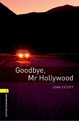 Oxford Bookworms Library: Level 1:: Goodbye, Mr Hollywood - John Escott - cover