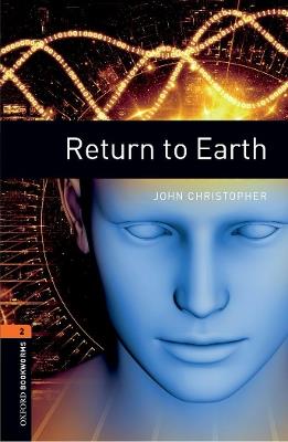 Oxford Bookworms Library: Level 2:: Return to Earth - John Christopher,Susan Binder - cover