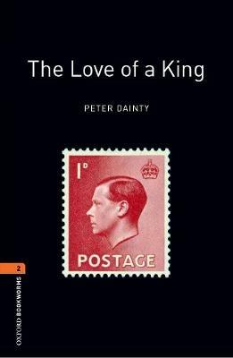 Oxford Bookworms Library: Level 2:: The Love of a King - Peter Dainty - cover