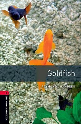 Oxford Bookworms Library: Level 3:: Goldfish - Raymond Chandler - cover