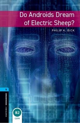 Oxford Bookworms Library: Level 5: Do Androids Dream of Electric Sheep? - Philip Dick,Andy Hopkins,Joc Potter - cover