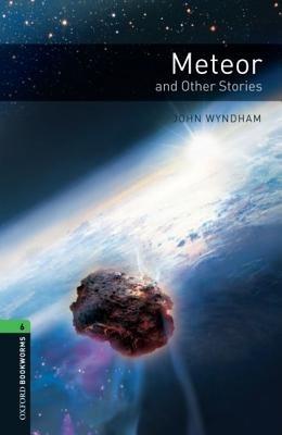Oxford Bookworms Library: Level 6:: Meteor and Other Stories - John Wyndham - cover