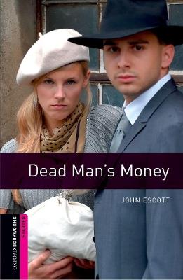 Oxford Bookworms Library: Starter Level:: Dead Man's Money - John Escott - cover
