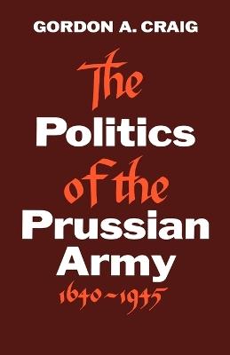 The Politics of the Prussian Army - Craig - cover