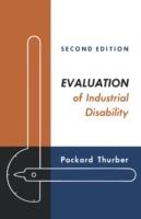 Evaluation of Industrial Disability: Prepared by the Committee of the California Medical Association and Industrial Accident Commission of the State of California for Standardization of Joint Measures in Industrial Injury Cases - cover
