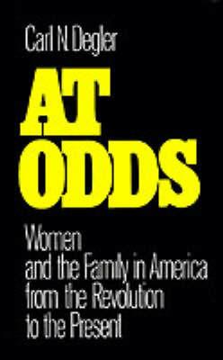 At Odds: Women and the Family in America from the Revolution to the Present - Carl N. Degler - cover