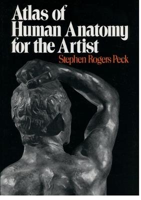 Atlas of Human Anatomy for the Artist - Stephen Rogers Peck - cover