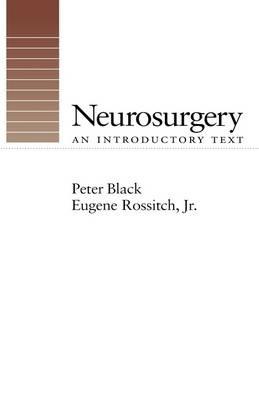 Neurosurgery: An Introductory Text - Peter McLaren Black,Eugene Rossitch - cover