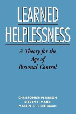Learned Helplessness: A Theory for the Age of Personal Control - Peterson,Maier,Seligman - cover