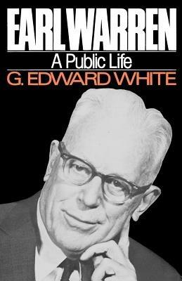 Earl Warren: A Public Life - G. Edward White - cover