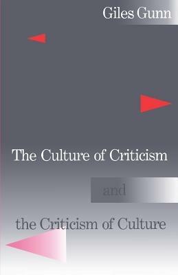 The Culture of Criticism and the Criticism of Culture - Giles Gunn - cover