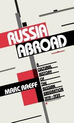 Russia Abroad: A Cultural History of the Russian Emigration, 1919-1939 - Marc Raeff - cover