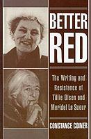 Better Red: The Writing and Resistance of Tillie Olsen and Meridel Le Sueur - Constance Coiner - cover