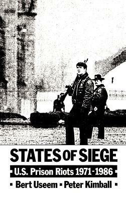 States of Siege: US Prison Riots, 1971-1986 - Bert Useem,Peter Kimball - cover