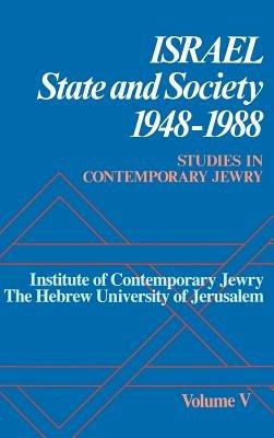 Studies in Contemporary Jewry: V: Israel: State and Society, 1948-1988 - cover