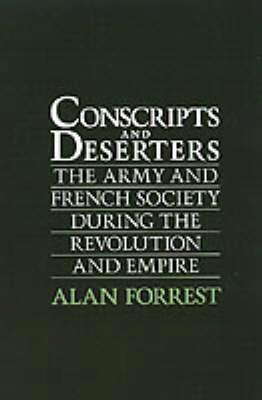 Conscripts and Deserters: The Army and French Society During the Revolution and Empire - Alan Forrest - cover