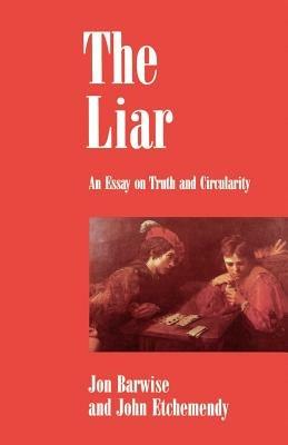 The Liar: An Essay on Truth and Circularity - Jon Barwise,John Etchemendy - cover