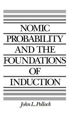 Nomic Probability and the Foundations of Induction - John L. Pollock - cover