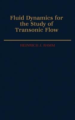 Fluid Dynamics for the Study of Transonic Flow - Heinrich J. Ramm - cover