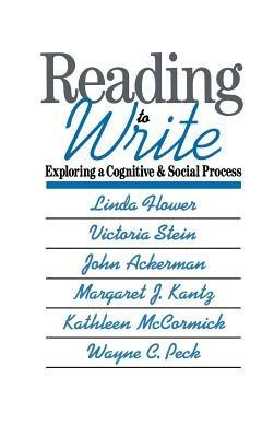 Reading-to-Write: Exploring a Cognitive and Social Process - Linda Flower,Victoria Stein,John Ackerman - cover
