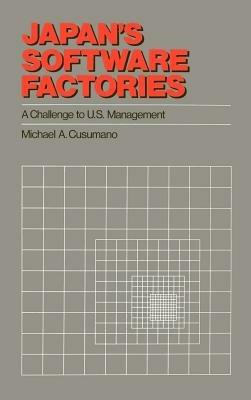 Japan's Software Factories: A Challenge to U.S. Management - Michael A. Cusumano - cover