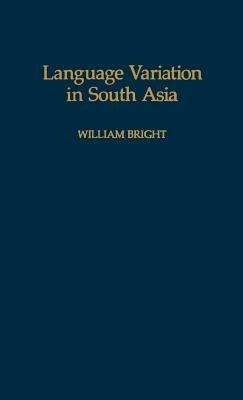 Language Variation in South Asia - William Bright - cover