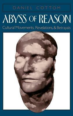 Abyss of Reason: Cultural Movements, Revelations, and Betrayals - Daniel Cottom - cover