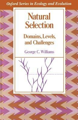 Natural Selection: Domains, Levels, and Challenges - Williams - cover