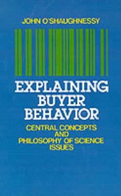 Explaining Buyer Behavior: Central Concepts and Philosophy of Science Issues - cover