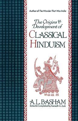 The Origins and Development of Classical Hinduism - A. L. Basham - cover
